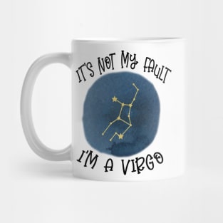 Its Not My Fault, Im A Virgo Mug